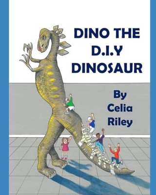 Dino the D.I.Y. Dinosaur, Riley, Celia