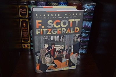 F. Scott Fitzgerald: Classic Works : Two Novels and Nineteen Short Stories