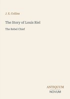 J. E. Collins | The Story Of Louis Riel | Taschenbuch | Englisch (2026)