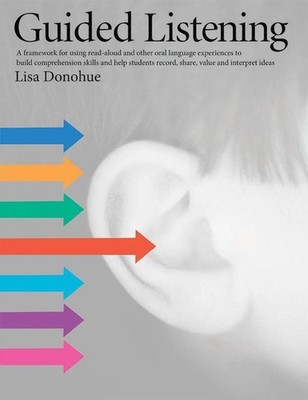 Guided Listening: A Framework for Using Read-Aloud and Other Oral Language Exper