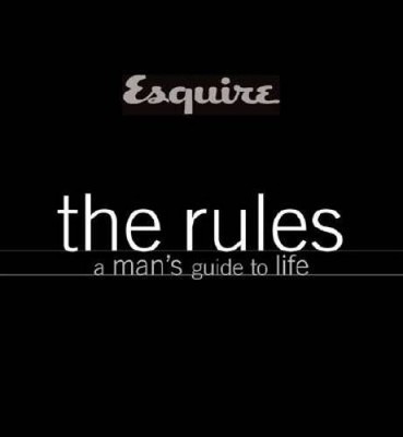 Esquire The Rules: A Mans Guide to Life - Hardcover By Esquire - GOOD