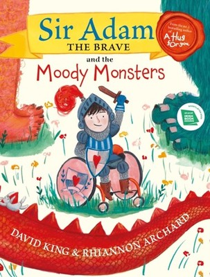 Sir Adam the Brave and the Moody Monsters by David King HARDBACK 9781844886258