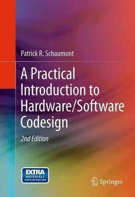 A Practical Introduction to Hardware/Software Codesign by Patrick R. Schaumont (