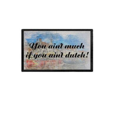 Patch You ain´t much if you ain´t dutch! Holländer Niederlande Dutch 9,8x6#34765
