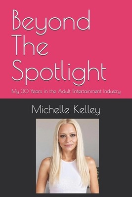 Beyond The Spotlight: My 30 Years in the Adult Entertainment Industry by Truthni