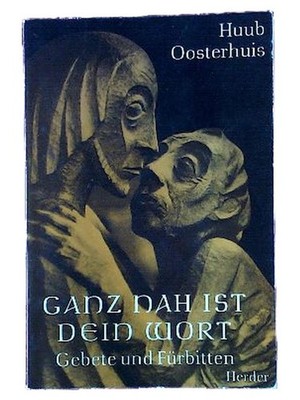 Ganz nah ist dein Wort Huub Oosterhuis Gebete und Fürbitten Herder