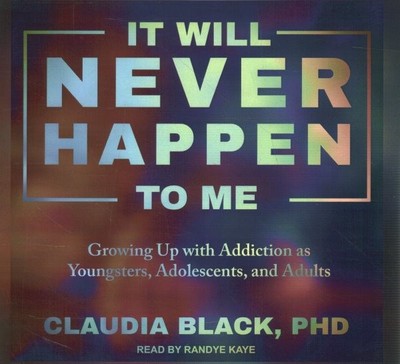 It Will Never Happen to Me : Growing Up With Addiction As Youngsters, Adolesc...