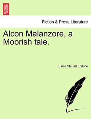 Erskine - Alcon Malanzore a Moorish tale. - New paperback or softback - X555z