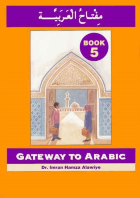 Gateway to Arabic Book 5 by Imran Hamza Alawiye (Paperback Book)
