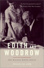Edith and Woodrow: The Wilson White House / P..., Levin