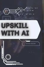 Upskill with AI: Your Road from Novice to Skilled Professional by Stas Kolod Pap