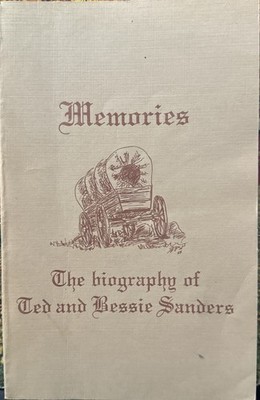 Memories The Biography Of Ted And Bessie Sanders