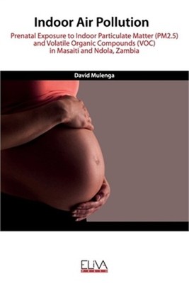 Indoor Air Pollution: Prenatal Exposure to Indoor Particulate Matter (PM2.5) and