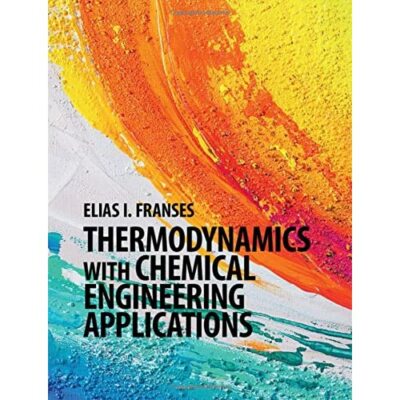 Thermodynamics with Chemical Engineering Applications Elias I. Fr  9781107069756