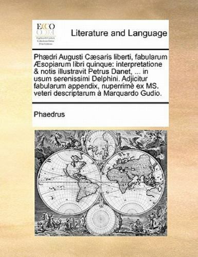 Phaedri Augusti Caesaris Liberti Fabularum Aesopiarum Libri Quinque Interpretatione And Notis Illustravit Petrus Danet In Usum Serenissimi Delphini By Phaedrus 10 Trade Paperback For Sale Online Ebay