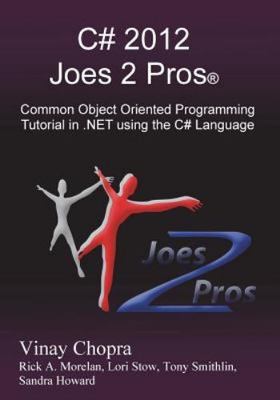 C# 2012 Joes 2 Pros: Common Object Oriented Programming Tutorial in .Net...
