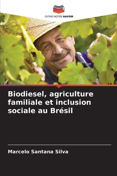 Marcelo Santana Silva | Biodiesel, Agriculture Familiale Et Inclusion Sociale...-image
