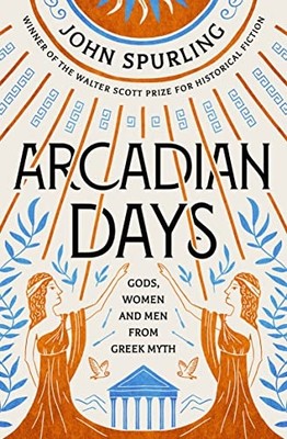 Arcadian Days: Gods, Women and Men from Greek Myth - Fr - Paperback / softback N
