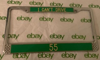 Vintage “I Can’t Drive 55” license Plate Frame.