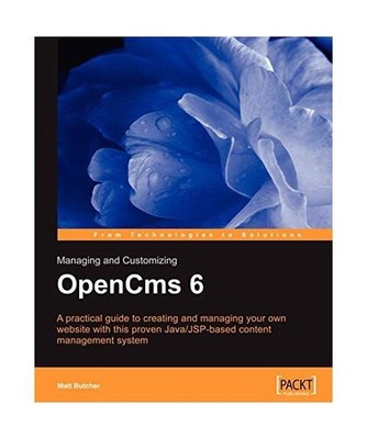 Managing and Customizing OpenCms 6 Websites: Java/JSP XML Content Management: Ja