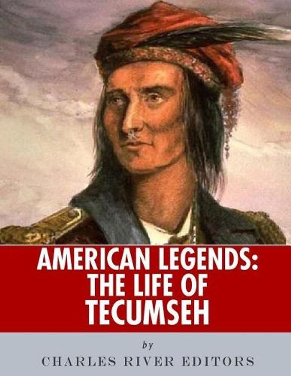 American Legends: The Life of Tecumseh by Charles River (English) Paperback Book