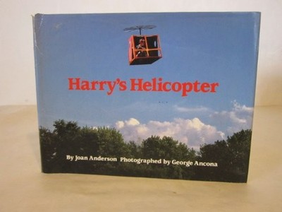 HARRY'S HELICOPTER By Joan Anderson & George Ancona - Hardcover **Excellent**