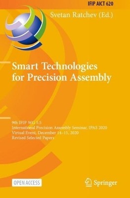 Smart Technologies for Precision Assembly: 9th IFIP WG 5.5 International Precisi