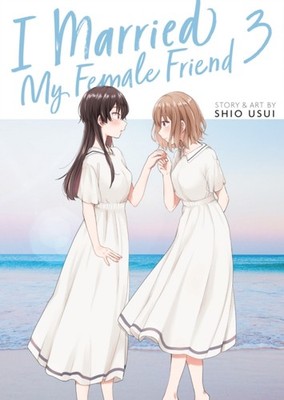 I Married My Female Friend Vol. 3 by Shio Usui PAPERBACK 9798888438527