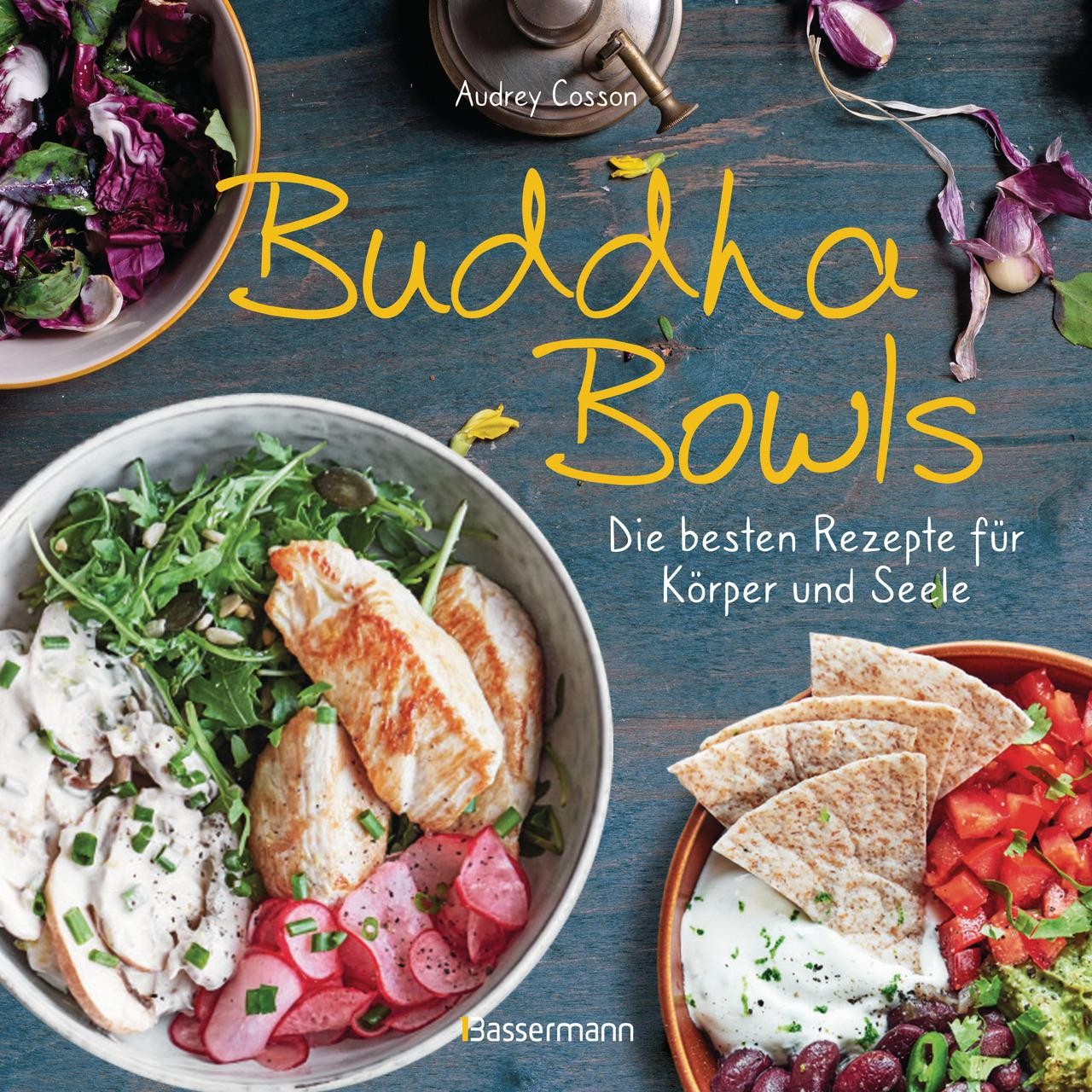 Buddha Bowls - die besten Rezepte für Körper und Seele: ausgewogen, lecker, voll