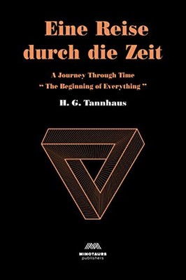 EINE REISE DURCH DIE ZEIT: A JOURNEY THROUGH TIME (DARK By H. G. Tannhaus *NEW*