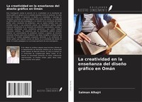 La Creatividad En La EnseñAnza Del DiseñO GráFico En OmáN Salman Alhajri