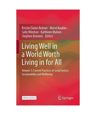 Living Well in a World Worth Living in for All: Volume 1: Current Practices of S