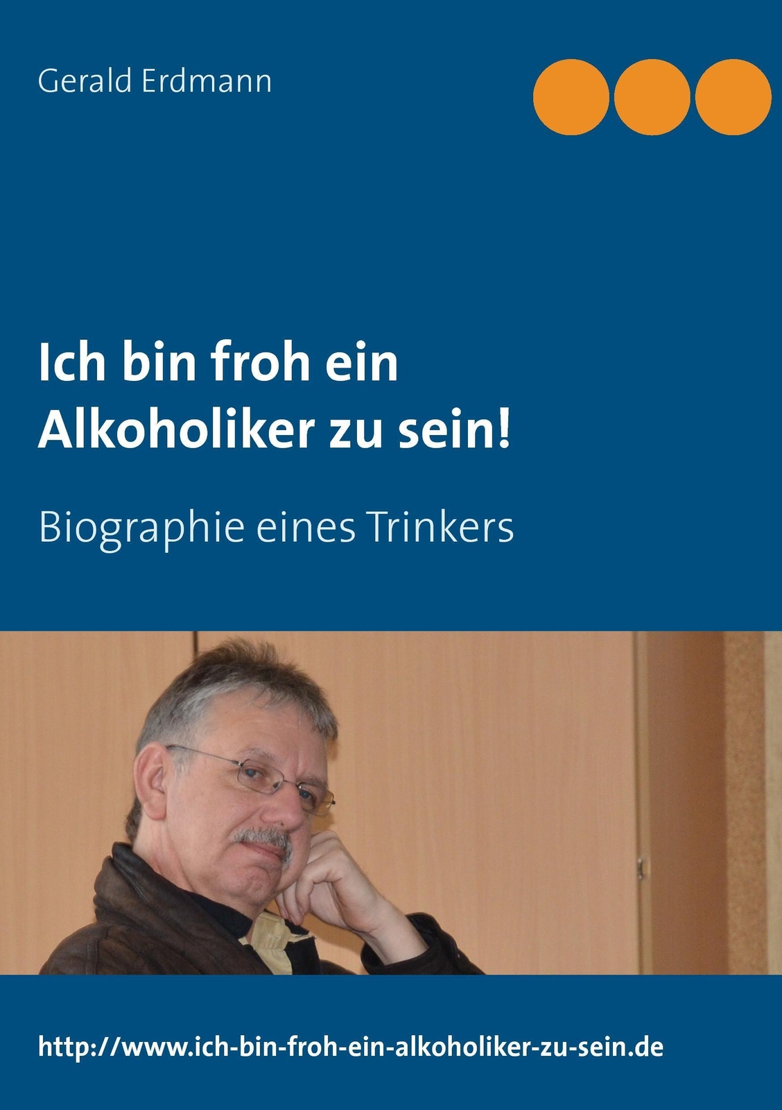 Ich Froh Ein Alkoholiker Zu Sein Biographie Eines Trinkers Gerald