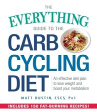 The Everything Guide To The Carb Cycling Diet: An Effective Diet Plan To Lo...