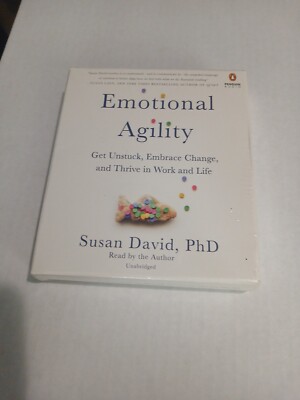Emotional Agility: Get Unstuck, Embrace Change, and Thrive in Work and Life