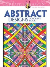 CREATIVE HAVEN ABSTRACT DESIGNS COLORING BOOK (CREATIVE By Brian Johnson **NEW**