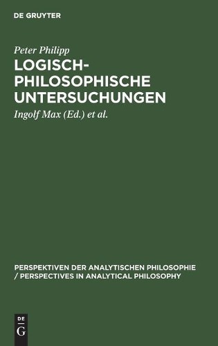 Peter Philipp Logisch-philosophische Untersuchungen (Hardback)