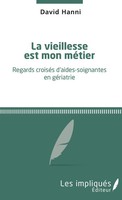 La Vieillesse Est Mon MéTier Regards CroiséS D'aides-Soignantes En GéRiatrie
