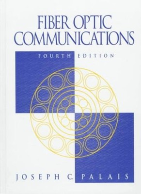 Fiber Optic Communications (4th Edition) By Joseph C. Palais