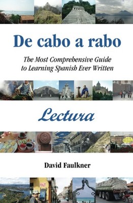 De cabo a rabo - Lectura: The Most Comprehensive Guide to Learning Spanish Ever