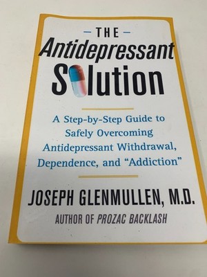 The Antidepressant Solution: A Step-By-Step Guide to Safely Overcoming...