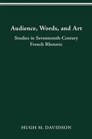 Audience, Words, And Art Studies In Seventeenth-Century French Rhetoric Davidson