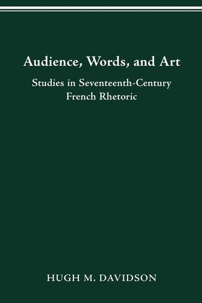 Audience, Words, And Art Studies In Seventeenth-Century French Rhetoric Davidson-image