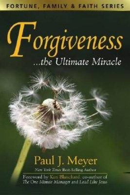 Forgiveness: The Ultimate Miracle (Fortune, Family & Faith) - VERY GOOD