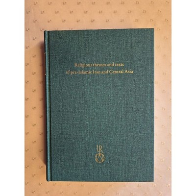 Religious themes and texts of pre-Islamic Iran and Central Asia: Studies in hono