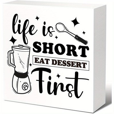 2D Life Is Short Eat Dessert First Kitchen Sign Wooden Desk Home Kitchen Decor