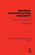 Meaning, Quantification, Necessity: Themes in Philosophical Logic by Martin Davi