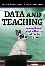 Data and Teaching: Moving Beyond Magical Thinking to Effective Practice by McDo,