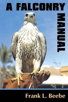 Falconry Manual by Frank L. Beebe (English) Hardcover Book