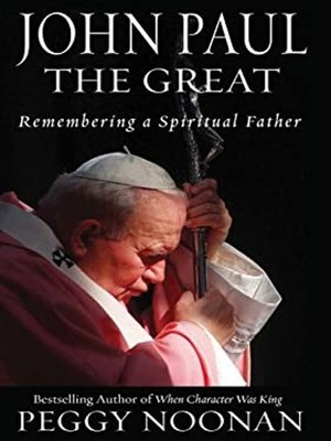 John Paul the Great : Remembering a Spiritual Father Hardcover Pe